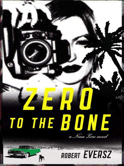 Title details for Zero to the Bone by Robert Eversz - Available